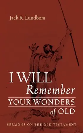 Lundbom |  I Will Remember Your Wonders of Old | eBook | Sack Fachmedien