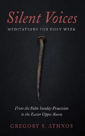 Athnos |  Silent Voices: Meditations for Holy Week | eBook | Sack Fachmedien
