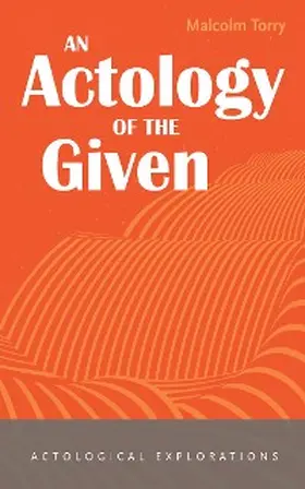 Torry |  An Actology of the Given | eBook | Sack Fachmedien