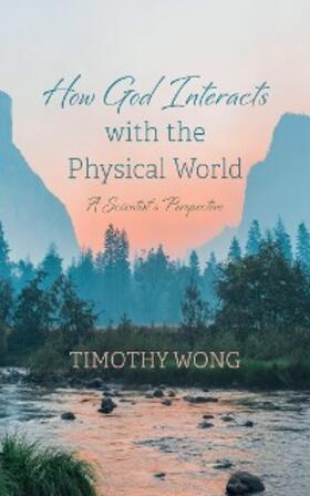 Wong | How God Interacts with the Physical World | E-Book | sack.de