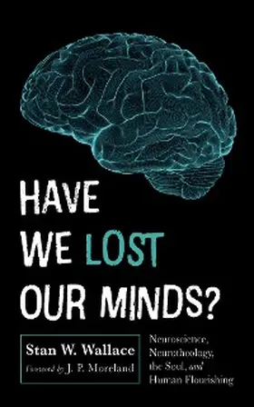 Wallace |  Have We Lost Our Minds? | eBook | Sack Fachmedien
