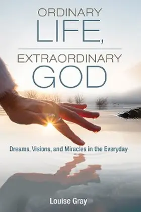 Gray |  Ordinary Life, Extraordinary God | eBook | Sack Fachmedien