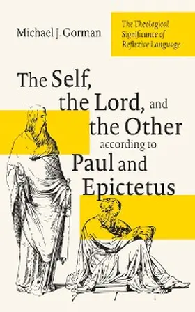 Gorman |  The Self, the Lord, and the Other according to Paul and Epictetus | eBook | Sack Fachmedien