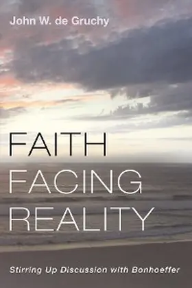 De Gruchy |  Faith Facing Reality | eBook | Sack Fachmedien