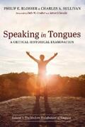 Blosser / Sullivan |  Speaking in Tongues: A Critical Historical Examination | eBook | Sack Fachmedien
