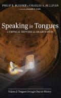 Blosser / Sullivan |  Speaking in Tongues: A Critical Historical Examination, Volume 2 | eBook | Sack Fachmedien