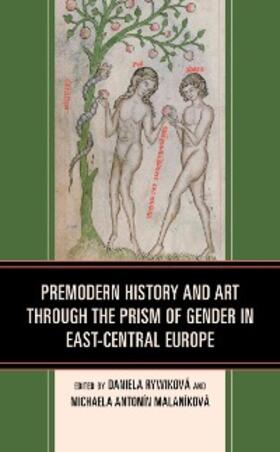 Rywiková / Malaníková |  Premodern History and Art through the Prism of Gender in East-Central Europe | eBook | Sack Fachmedien