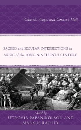 Papanikolaou / Rathey |  Sacred and Secular Intersections in Music of the Long Nineteenth Century | eBook | Sack Fachmedien