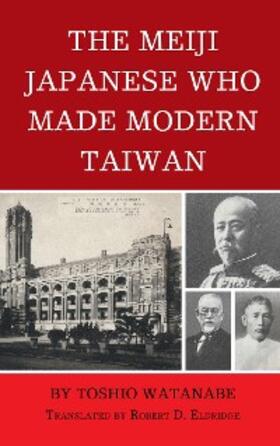 Watanabe |  The Meiji Japanese Who Made Modern Taiwan | eBook | Sack Fachmedien