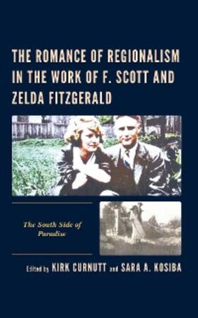 Curnutt / Kosiba |  The Romance of Regionalism in the Work of F. Scott and Zelda Fitzgerald | eBook | Sack Fachmedien
