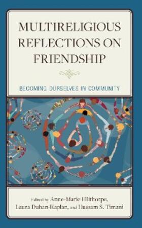 Ellithorpe / Duhan-Kaplan / Timani |  Multireligious Reflections on Friendship | eBook | Sack Fachmedien