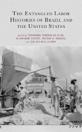 Silva / Fortes / Rogers |  The Entangled Labor Histories of Brazil and the United States | eBook | Sack Fachmedien