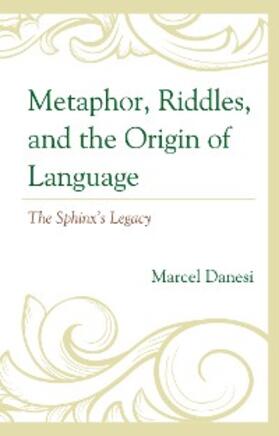 Danesi |  Metaphor, Riddles, and the Origin of Language | eBook | Sack Fachmedien