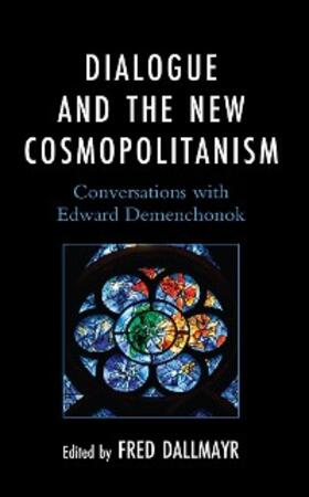 Dallmayr |  Dialogue and the New Cosmopolitanism | eBook | Sack Fachmedien