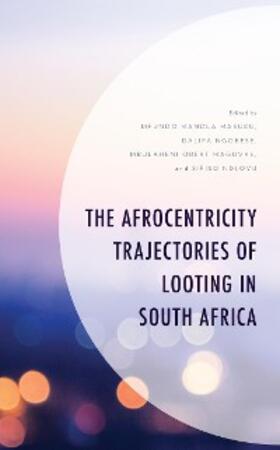Masuku / Ngobese / Maguvhe |  The Afrocentricity Trajectories of Looting in South Africa | eBook | Sack Fachmedien