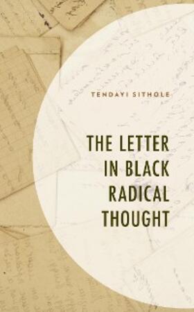 Sithole |  The Letter in Black Radical Thought | eBook | Sack Fachmedien