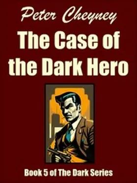 Cheyney |  The Case of the Dark Hero | eBook | Sack Fachmedien