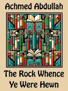 Abdullah |  The Rock Whence Ye Were Hewn | eBook | Sack Fachmedien