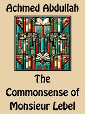 Abdullah |  The Commonsense of Monsieur Lebel | eBook | Sack Fachmedien