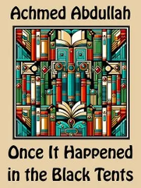 Abdullah |  Once It Happened in the Black Tents | eBook | Sack Fachmedien