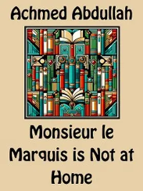 Abdullah |  Monsieur le Marquis is Not at Home | eBook | Sack Fachmedien