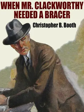 Booth |  When Mr. Clackworthy Needed a Bracer | eBook | Sack Fachmedien