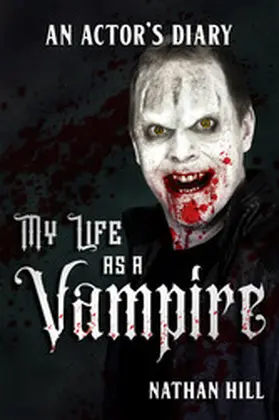 Hill |  My Life as a Vampire: An Actor's Diary | eBook | Sack Fachmedien