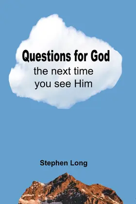 Long |  Questions for God the next time you see Him | eBook | Sack Fachmedien