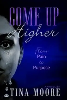 Moore |  Come Up Higher from Pain to Purpose | eBook | Sack Fachmedien