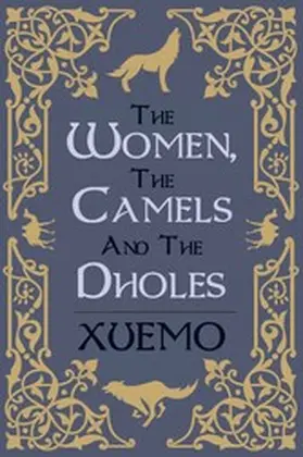 Xuemo |  Women, the Camels and the Dholes | eBook | Sack Fachmedien