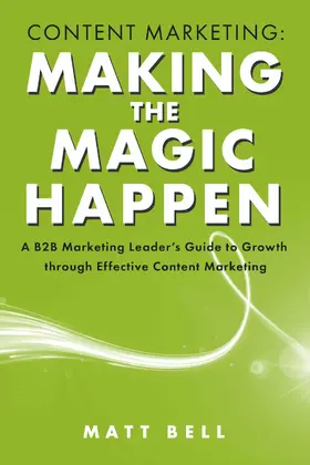 Bell |  Content Marketing: Making the Magic Happen | eBook | Sack Fachmedien