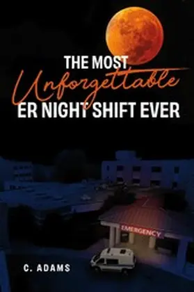 Adams |  The Most Unforgettable ER Night Shift Ever | eBook | Sack Fachmedien