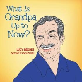 Geddes |  What Is Grandpa up to Now? | eBook | Sack Fachmedien