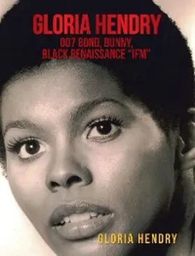 Hendry |  Gloria Hendry, 007 Bond, Bunny, Black Renaissance "Ifm" | eBook | Sack Fachmedien
