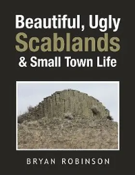 Robinson |  Beautiful, Ugly Scablands & Small Town Life | eBook | Sack Fachmedien