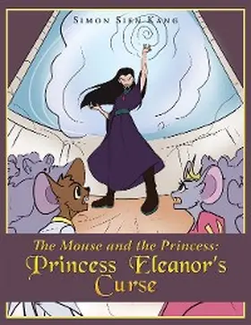 Kang |  The Mouse and the Princess: Princess Eleanor's Curse | eBook | Sack Fachmedien