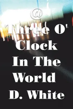 White |  @ Three O' Clock in the World | eBook | Sack Fachmedien