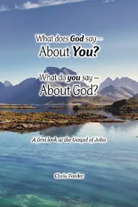 Fowler |  What Does God Say -About You? What Do You Say -About God? | eBook | Sack Fachmedien