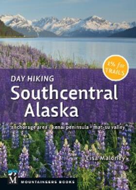 Maloney |  Day Hiking Southcentral Alaska | eBook | Sack Fachmedien