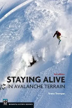 Tremper |  Staying Alive in Avalanche Terrain, 3rd Edition | eBook | Sack Fachmedien