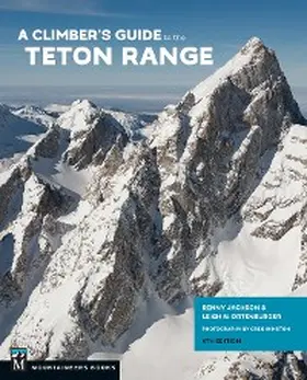Jackson / Ortenburger |  A Climber's Guide to the Teton Range, 4th Edition | eBook | Sack Fachmedien