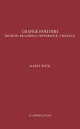 Roth |  Change Partners: Motion, Becoming, Difference, Violence | Buch |  Sack Fachmedien