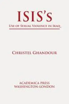Ghandour |  Isis's Use of Sexual Violence in Iraq (St. James's Studies in World Affairs) | Buch |  Sack Fachmedien