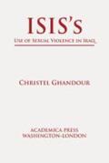Ghandour |  Isis's Use of Sexual Violence in Iraq (St. James's Studies in World Affairs) | Buch |  Sack Fachmedien