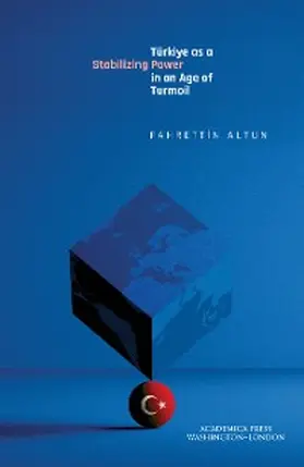 Altun |  Türkiye as a Stabilizing Power in an Age of Turmoil | eBook | Sack Fachmedien
