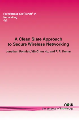 Ponniah / Hu / Kumar |  A Clean Slate Approach to Secure Wireless Networking | Buch |  Sack Fachmedien