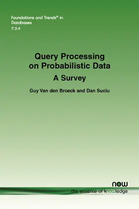 Van den Broeck / Suciu |  Query Processing on Probabilistic Data | Buch |  Sack Fachmedien