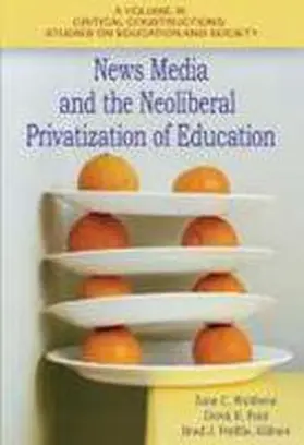 Wubbena / Ford / Porfilio |  News Media and the Neoliberal Privatization of Education | Buch |  Sack Fachmedien