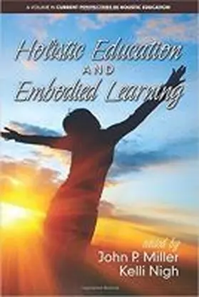 Miller / Nigh |  Holistic Education and Embodied Learning | Buch |  Sack Fachmedien
