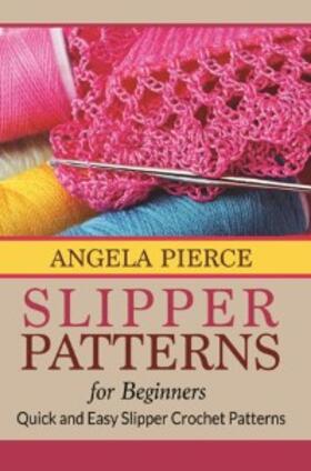 Pierce |  Slipper Patterns For Beginners | eBook | Sack Fachmedien